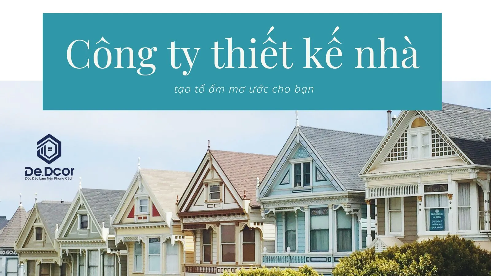 Công ty thiết kế nhà, tạo tổ ấm mơ ước cho bạn