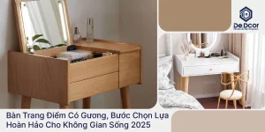 Bàn Trang Điểm Có Gương, Bước Chọn Lựa Hoàn Hảo Cho Không Gian Sống 2025