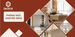 Thiết Kế Phòng Ngủ Master 30m2: 10+ Mẫu Đẳng Cấp & Sang Trọng