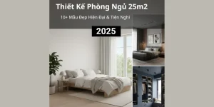 Thiết Kế Phòng Ngủ 25m2: 10+ Mẫu Đẹp Hiện Đại & Tiện Nghi 2025