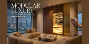 Modular Luxury: Xu Hướng Nội Thất Cao Cấp Linh Hoạt 2026