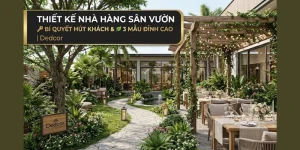Thiết Kế Nhà Hàng Sân Vườn: Bí Quyết Hút Khách & 3 Mẫu Đỉnh Cao