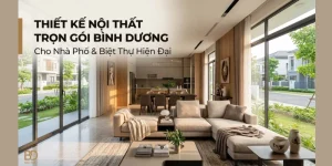 Thiết Kế Nội Thất Trọn Gói Bình Dương Cho Nhà Phố Biệt Thự